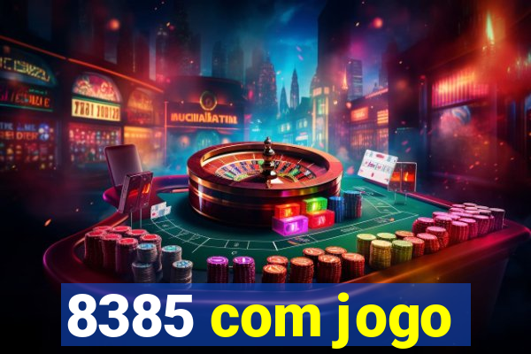 8385 com jogo